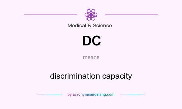 What does DC mean? It stands for discrimination capacity