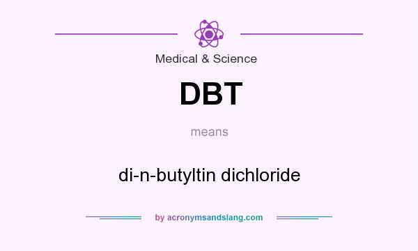 What does DBT mean? It stands for di-n-butyltin dichloride