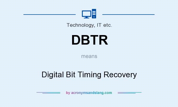 What does DBTR mean? It stands for Digital Bit Timing Recovery