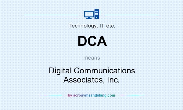 What does DCA mean? It stands for Digital Communications Associates, Inc.