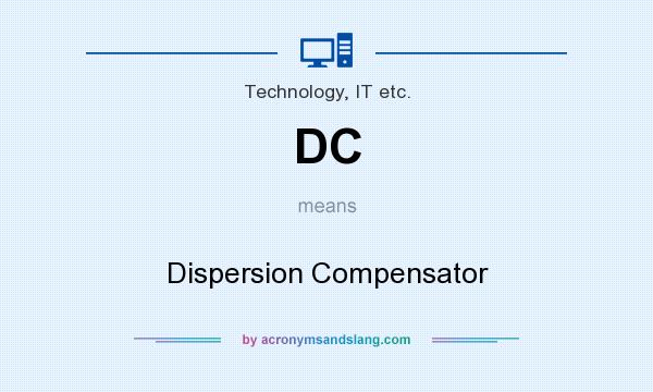 What does DC mean? It stands for Dispersion Compensator