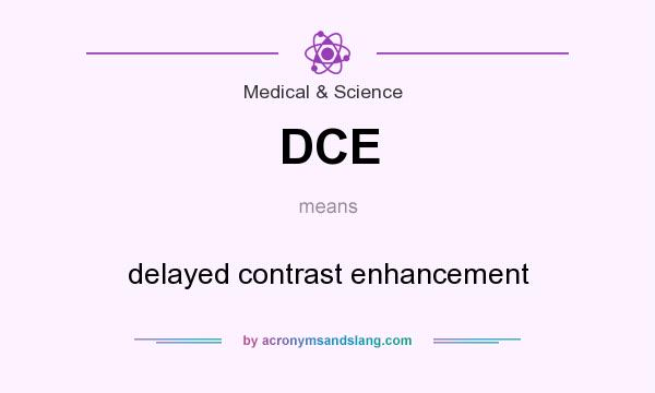 What does DCE mean? It stands for delayed contrast enhancement