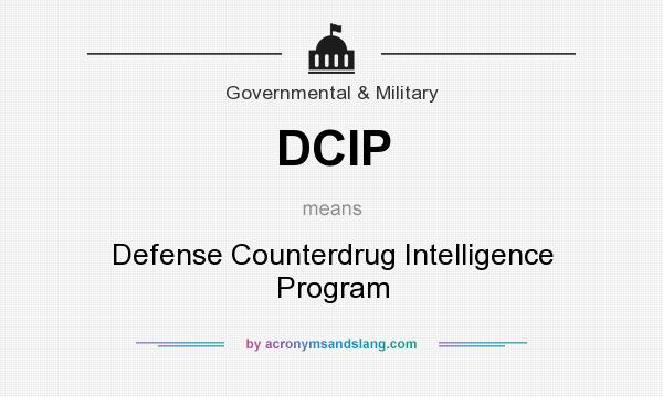 What does DCIP mean? It stands for Defense Counterdrug Intelligence Program