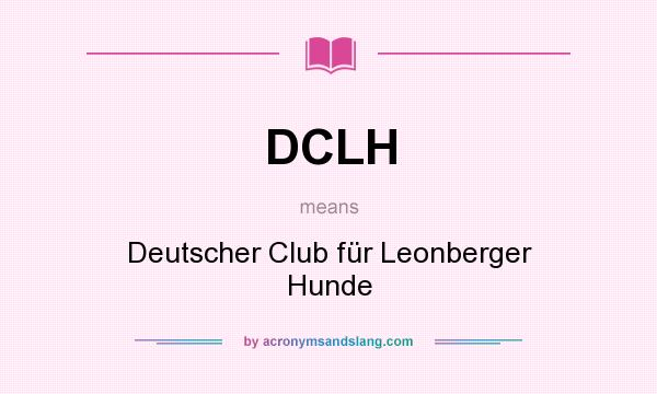 What does DCLH mean? It stands for Deutscher Club für Leonberger Hunde