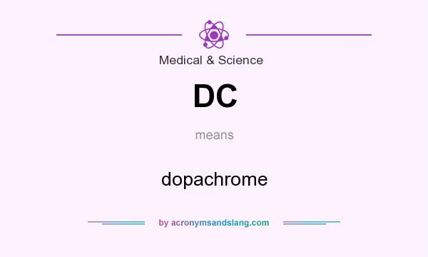 What does DC mean? It stands for dopachrome