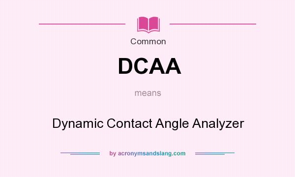 What does DCAA mean? It stands for Dynamic Contact Angle Analyzer