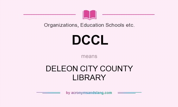 What does DCCL mean? It stands for DELEON CITY COUNTY LIBRARY