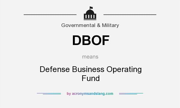 What does DBOF mean? It stands for Defense Business Operating Fund