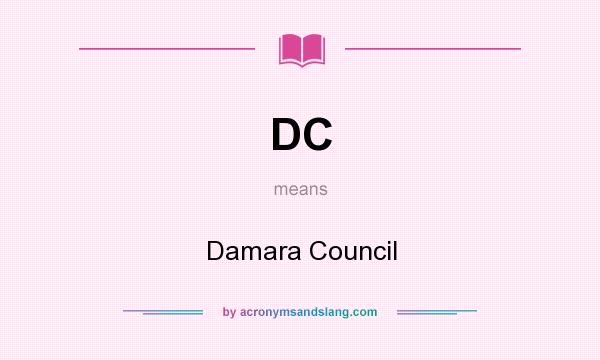 What does DC mean? It stands for Damara Council