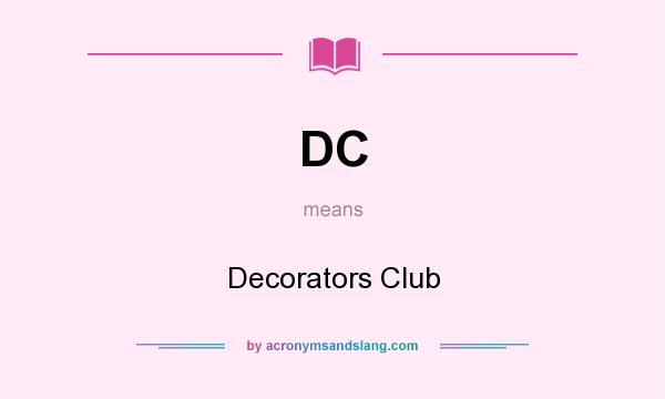 What does DC mean? It stands for Decorators Club