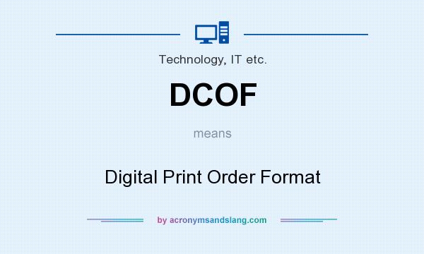 What does DCOF mean? It stands for Digital Print Order Format