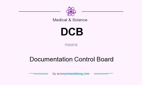 What does DCB mean? It stands for Documentation Control Board