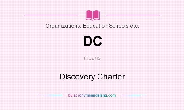 What does DC mean? It stands for Discovery Charter