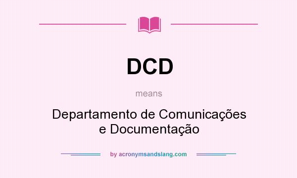 What does DCD mean? It stands for Departamento de Comunicações e Documentação