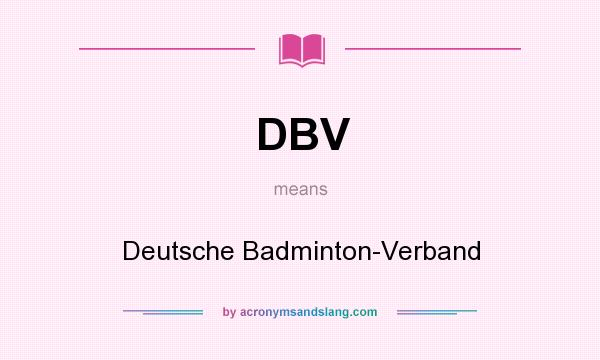 What does DBV mean? It stands for Deutsche Badminton-Verband