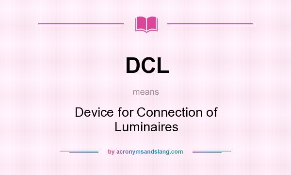 What does DCL mean? It stands for Device for Connection of Luminaires