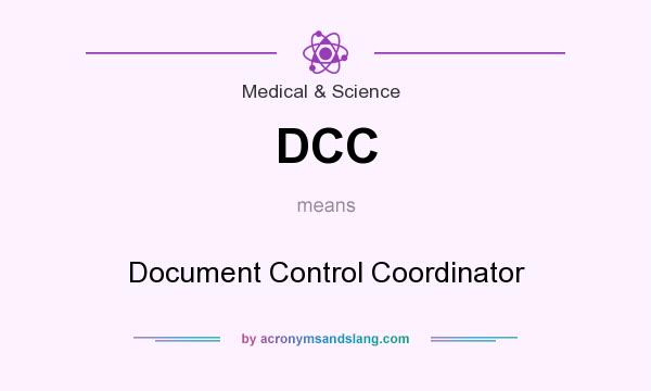 What does DCC mean? It stands for Document Control Coordinator