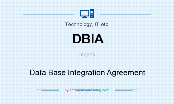 What does DBIA mean? It stands for Data Base Integration Agreement