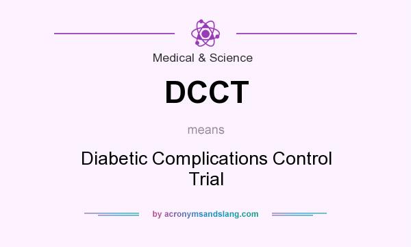 What does DCCT mean? It stands for Diabetic Complications Control Trial