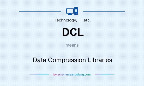 What does DCL mean? It stands for Data Compression Libraries