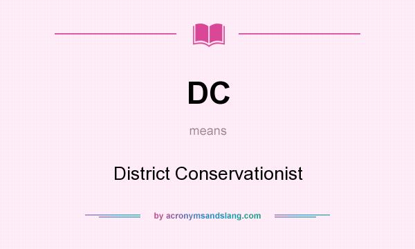 What does DC mean? It stands for District Conservationist