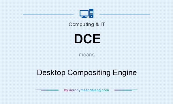 What does DCE mean? It stands for Desktop Compositing Engine