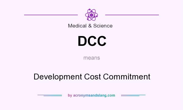 What does DCC mean? It stands for Development Cost Commitment