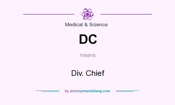 What does DC mean? It stands for Div. Chief