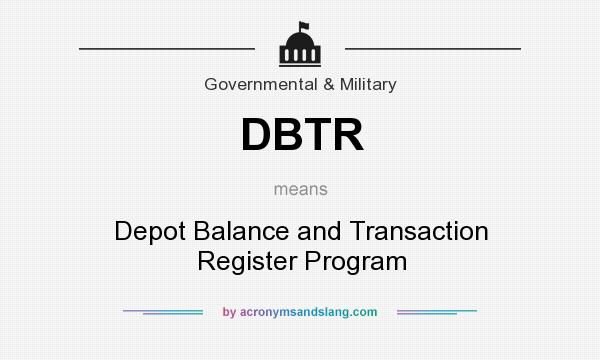 What does DBTR mean? It stands for Depot Balance and Transaction Register Program