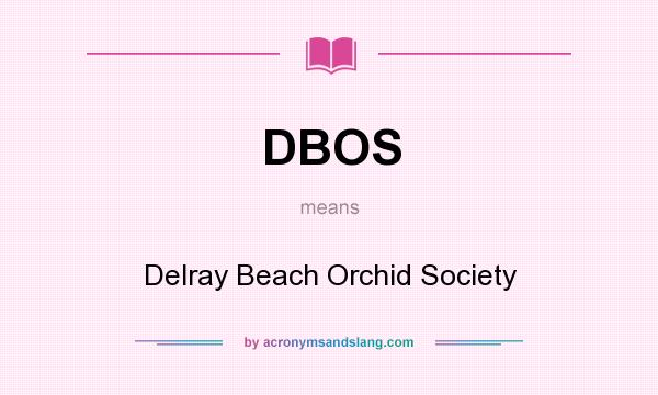 What does DBOS mean? It stands for Delray Beach Orchid Society