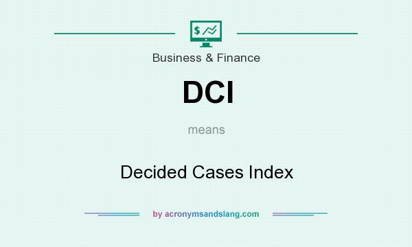 What does DCI mean? It stands for Decided Cases Index