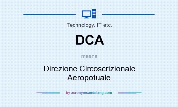 What does DCA mean? It stands for Direzione Circoscrizionale Aeropotuale