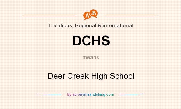 What does DCHS mean? It stands for Deer Creek High School