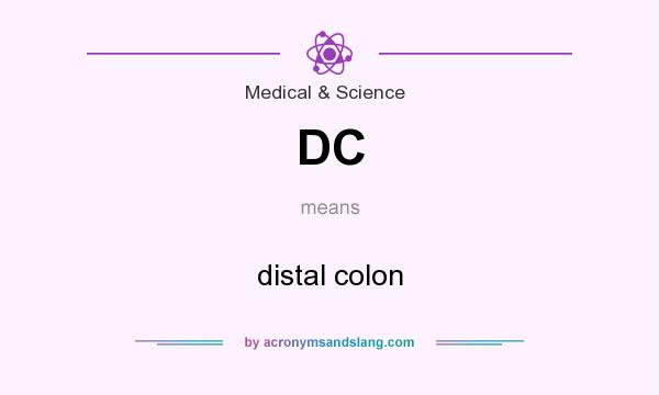 What does DC mean? It stands for distal colon