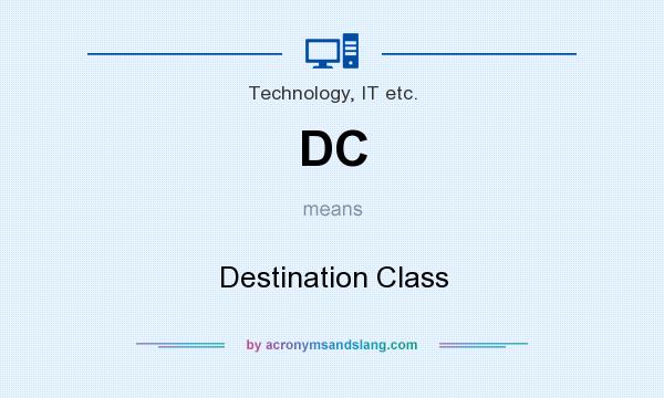 What does DC mean? It stands for Destination Class