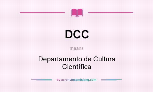 What does DCC mean? It stands for Departamento de Cultura Científica