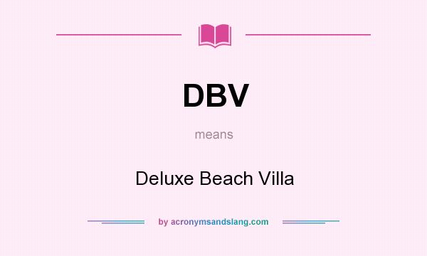 What does DBV mean? It stands for Deluxe Beach Villa