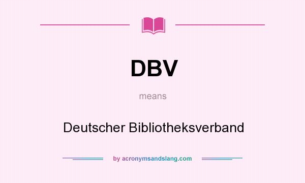 What does DBV mean? It stands for Deutscher Bibliotheksverband