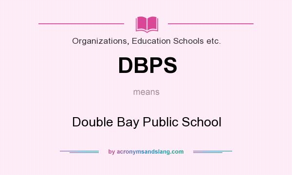 What does DBPS mean? It stands for Double Bay Public School