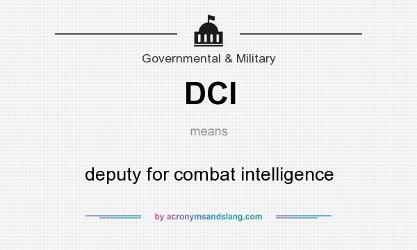 What does DCI mean? It stands for deputy for combat intelligence