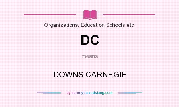 What does DC mean? It stands for DOWNS CARNEGIE