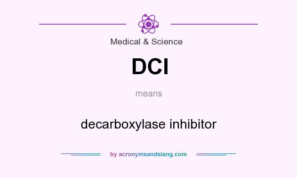 What does DCI mean? It stands for decarboxylase inhibitor