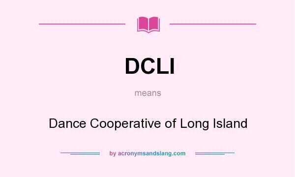 What does DCLI mean? It stands for Dance Cooperative of Long Island