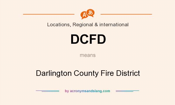 What does DCFD mean? It stands for Darlington County Fire District