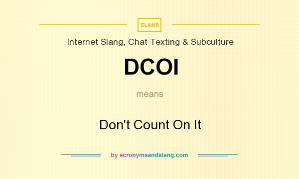 What does DCOI mean? It stands for Don`t Count On It