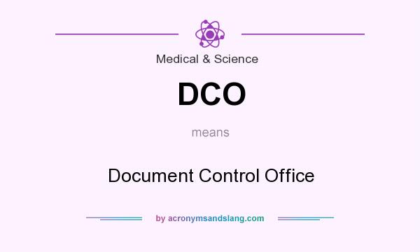 What does DCO mean? It stands for Document Control Office
