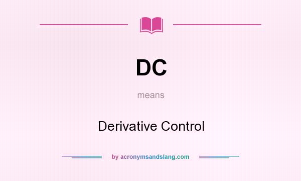 What does DC mean? It stands for Derivative Control