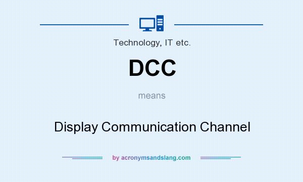 What does DCC mean? It stands for Display Communication Channel