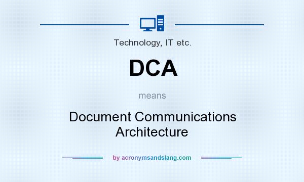 What does DCA mean? It stands for Document Communications Architecture