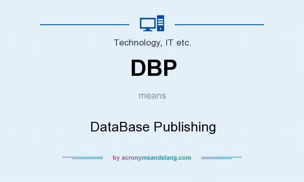 What does DBP mean? It stands for DataBase Publishing